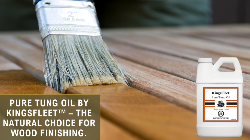 The Natural Choice for Wood Finishing: Why You Should Use KingsFleet™ Pure Tung Oil